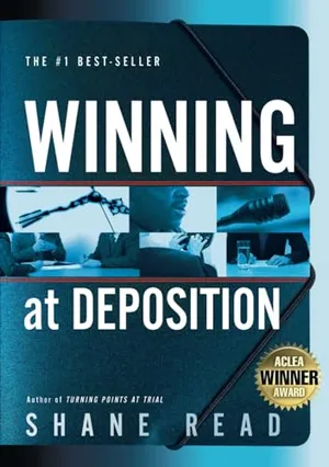 Book Cover: Winning at Deposition: (Winner of ACLEA's Highest Award for Professional Excellence)