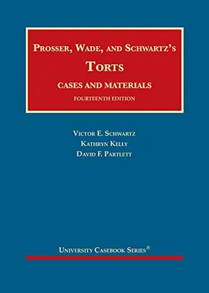 Book Cover: Prosser, Wade and Schwartz's Torts, Cases and Materials (University Casebook Series)