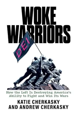 Book Cover: Woke Warriors: How the Left Is Destroying America's Ability to Fight and Win Its Wars