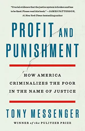 Book Cover: Profit and Punishment: How America Criminalizes the Poor in the Name of Justice