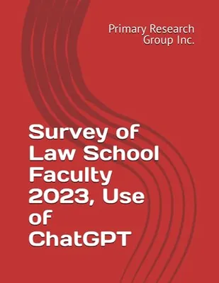 Book Cover: Survey of Law School Faculty 2023, Use of ChatGPT