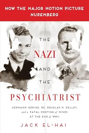 Book Cover: The Nazi and the Psychiatrist: Hermann Göring, Dr. Douglas M. Kelley, and a Fatal Meeting of Minds at the End of WWII