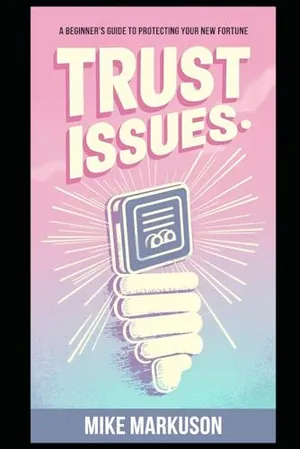 Book Cover: Trust Issues: A Beginner's Guide to Protecting Your New Fortune