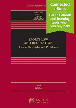 Book Cover: Sports Law and Regulation: Cases, Materials, and Problems [Connected eBook] (Aspen Casebook Series)