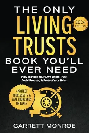 Book Cover: The Only Living Trusts Book You’ll Ever Need: How to Make Your Own Living Trust, Avoid Probate & Protect Your Heirs (Plus Protect Your Assets & Save Thousands on Taxes) (Estate Planning Guides)