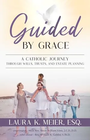 Book Cover: Guided by Grace: A Catholic Journey Through Wills, Trusts, and Estate Planning