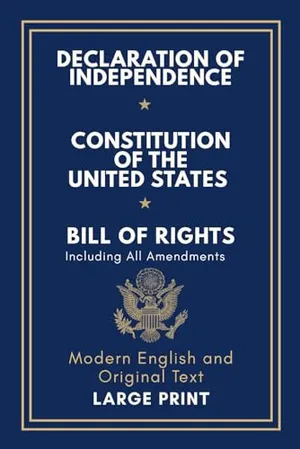 Book Cover: Declaration of Independence, Constitution of the United States, Bill of Rights and All Amendments: Original Text and Modern English Paraphrase