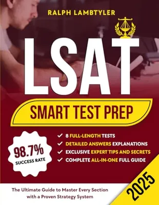 Book Cover: LSAT Smart Test Prep: The Ultimate Guide to Master Every Section with a Proven Strategy System | Expert Tips, 8 Full Practice Tests and Explanation for Every Q&A