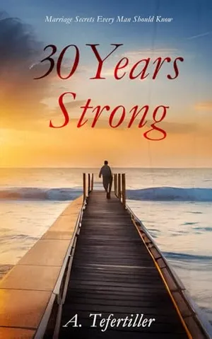 Book Cover: 30 Years Strong: Marriage Secrets Every Man Should Know