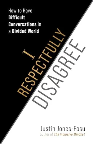 Book Cover: I Respectfully Disagree: How to Have Difficult Conversations in a Divided World