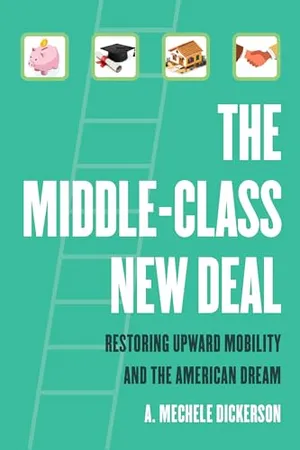 Middle-Class New Deal: Restoring Upward Mobility and the American Dream Book Cover: Middle-Class New Deal: Restoring Upward Mobility and the American Dream
