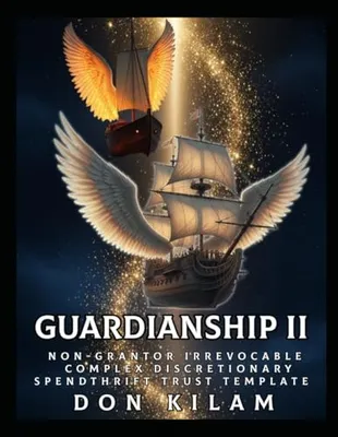 Book Cover: Guardianship II: Non-Grantor Irrevocable Complex Discretionary Spendthrift Trust Template