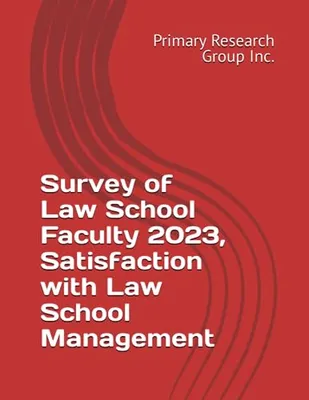 Book Cover: Survey of Law School Faculty 2023, Satisfaction with Law School Management