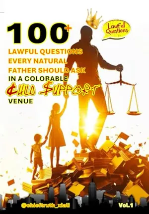 Book Cover: 100+ Lawful Questions Every Natural Father Should Ask: In A Colorable Child Support Venue