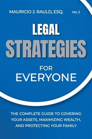 Book Cover: Legal Strategies for Everyone: The Complete Guide to Covering your Assets, Maximizing Wealthy, and Protecting Your Family (Strategies for Everyone, 2)