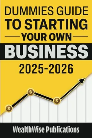 Book Cover: Dummies Guide to Starting Your Own Business: Your Definitive Guide to Launching a Successful Business Quickly and Efficiently — Gain an Edge