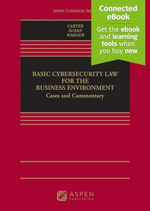 Book Cover: Basic Cybersecurity Law for the Business Environment: Cases and Commentary [Connected eBook] (Aspen Casebook Series)