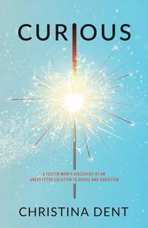 Book Cover: Curious: A Foster Mom's Discovery of an Unexpected Solution to Drugs and Addiction