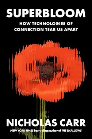 Book Cover: Superbloom: How Technologies of Connection Tear Us Apart