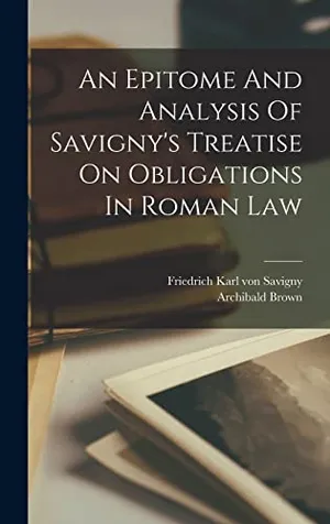 Book Cover: An Epitome And Analysis Of Savigny's Treatise On Obligations In Roman Law