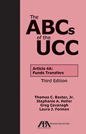 Book Cover: The ABCs of the UCC Article 4A: Funds Transfers