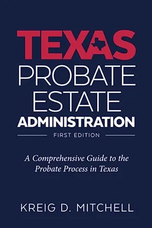 Book Cover: Texas Probate Administration: A Comprehensive Guide to the Probate Process in Texas