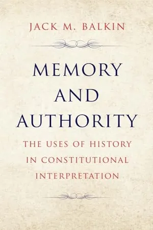 Book Cover: Memory and Authority: The Uses of History in Constitutional Interpretation (Yale Law Library Series in Legal History and Reference)