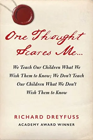 Book Cover: One Thought Scares Me...: We Teach Our Children What We Wish Them to Know; We Don't Teach Our Children What We Don't Wish Them to Know