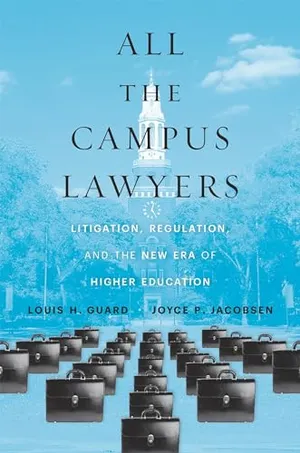 Book Cover: All the Campus Lawyers: Litigation, Regulation, and the New Era of Higher Education