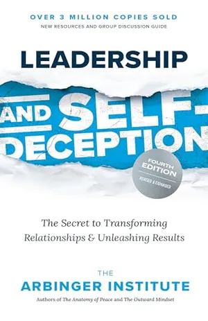 Book Cover: Leadership and Self-Deception, Fourth Edition: The Secret to Transforming Relationships and Unleashing Results