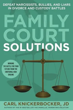 Book Cover: Family Court Solutions: Defeat Narcissists, Bullies, and Liars in Divorce and Custody Cases
