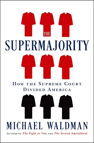 Book Cover: The Supermajority: How the Supreme Court Divided America