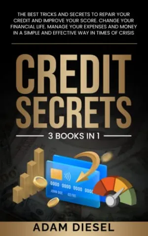Book Cover: Credit Secrets: The Best Tricks And Secrets To Repair Your Credit And Improve Your Score. Change Your Financial Life. Manage Your Expenses And Money In A Simple And Effective Way In Times Of Crisis