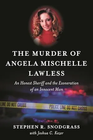 Book Cover: Murder of Angela Mischelle Lawless, The: An Honest Sheriff and the Exoneration of an Innocent Man