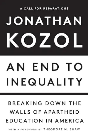 Book Cover: An End to Inequality: Breaking Down the Walls of Apartheid Education in America