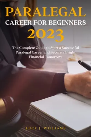 Book Cover: Paralegal Career for Beginners 2023: The Complete Guide to Start a Successful Paralegal Career and Secure a Bright Financial Tomorrow