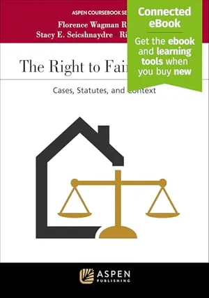 Book Cover: Right to Fair Housing: Cases, Statutes, and Context [Connected eBook] (Aspen Coursebook Series)