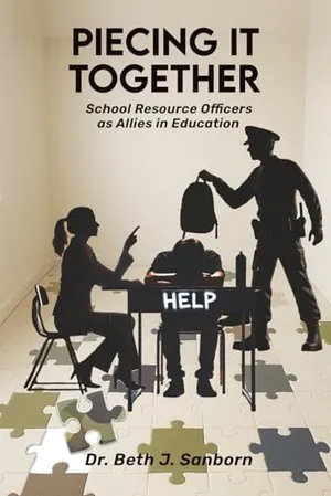 Book Cover: Piecing It Together: School Resource Officers as Allies in Education