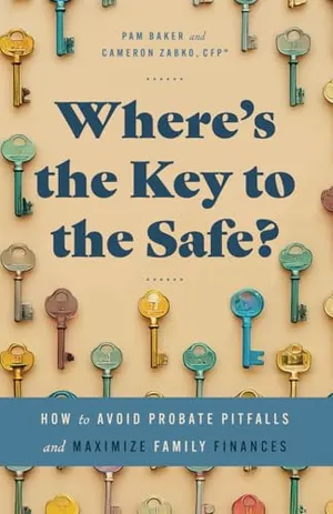 Book Cover: Where’s the Key to the Safe?: How to Avoid Probate Pitfalls and Maximize Family Finances