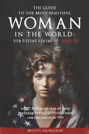 Book Cover: The Guide to the Most Beautiful Woman in the World: The United States of America: A 2025 Modernization of Army Training Manual 2000-25, which was published in 1928
