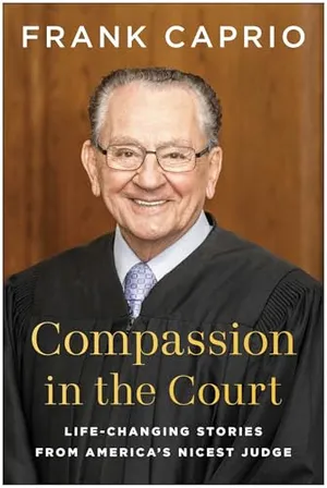 Book Cover: Compassion in the Court: Life-Changing Stories from America's Nicest Judge