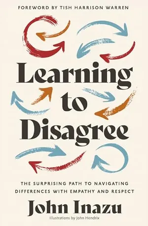 Book Cover: Learning to Disagree: The Surprising Path to Navigating Differences with Empathy and Respect