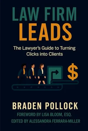 Book Cover: Law Firm Leads: The Lawyer's Guide to Turning Clicks into Clients