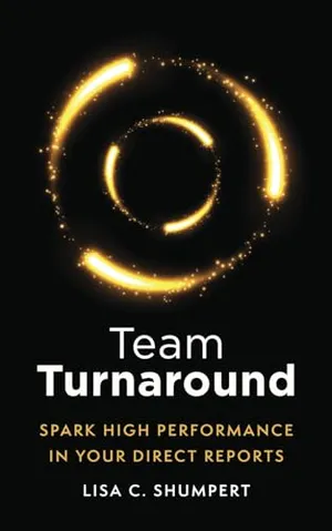 Book Cover: Team Turnaround: Spark High Performance in Your Direct Reports