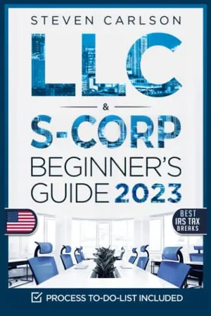 Book Cover: LLC & S-Corporation Beginner's Guide, Updated Edition: 2 Books in 1: The Most Complete Guide on How to Form, Manage Your LLC & S-Corp and Save on Taxes as a Small Business Owner