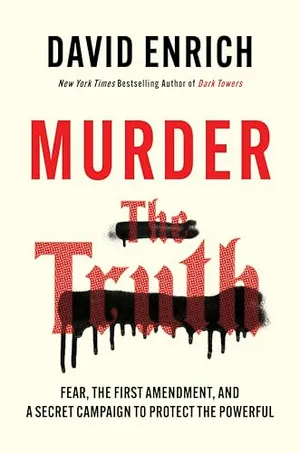 Book Cover: Murder the Truth: Fear, the First Amendment, and a Secret Campaign to Protect the Powerful