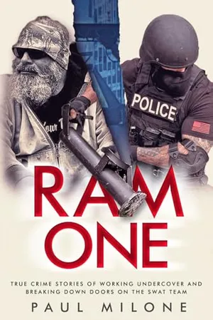 Book Cover: Ram One: True Crime Stories of Working Undercover and Breaking Down Doors on the SWAT Team