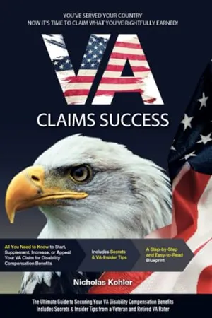 Book Cover: VA Claims Success: The Ultimate Guide to Securing Your VA Disability Compensation Benefits | Includes Secrets & Insider Tips from a Veteran and Retired VA Rater