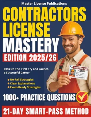 Book Cover: Contractors License Mastery: The 21-Day SMART-PASS Method with 1000+ Practice Questions, Clear Explanations and No-Fail Strategies to Help You Pass on the First Try and Launch a Successful Career