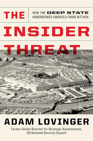 Book Cover: The Insider Threat: How the Deep State Undermines America from Within